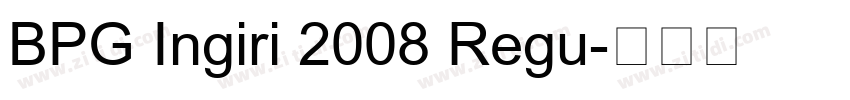 BPG Ingiri 2008 Regu字体转换 BPG Ingiri 2008 Regu字体转换